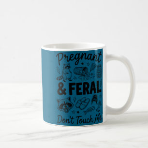 Pregnant and feral dont touch funny pregnancy humo coffee mug