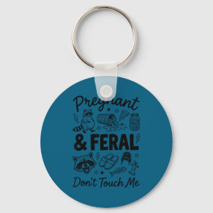 Pregnant and feral dont touch funny pregnancy humo key ring