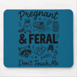 Pregnant and feral dont touch funny pregnancy humo mouse pad