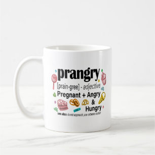 Pregnant + Angry and Hungry = Prangry Coffee Mug