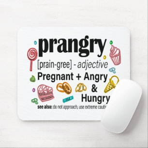 Pregnant + Angry and Hungry = Prangry Mouse Pad