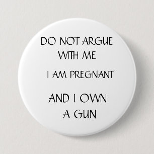 Pregnant with Gun 7.5 Cm Round Badge