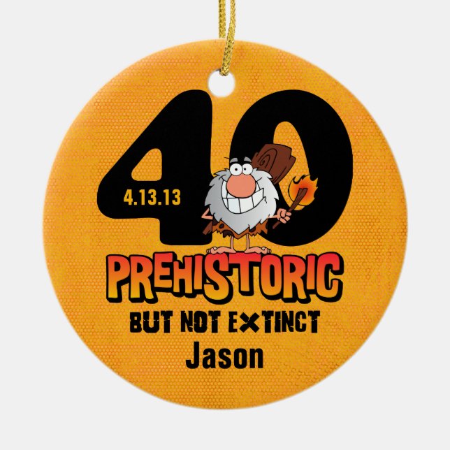 Prehistoric 40th Birthday Ceramic Ornament (Front)