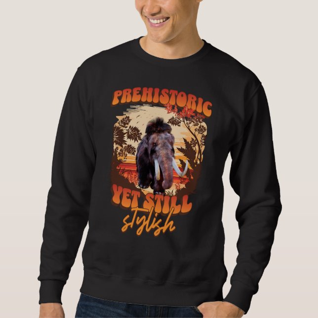 Prehistoric, Yet Still Stylish Woolly Mammoth Funn Sweatshirt (Front)