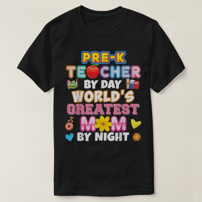 PreK Teacher By Day Worlds Greatest Mum Night Back T-Shirt (Design Front)