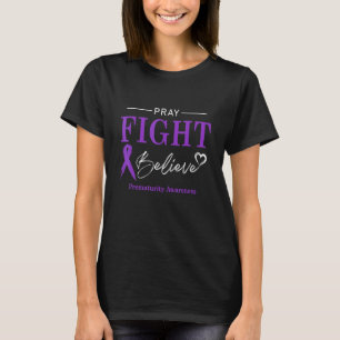 Prematurity Awareness Month Pray Fight Believe Rib T-Shirt