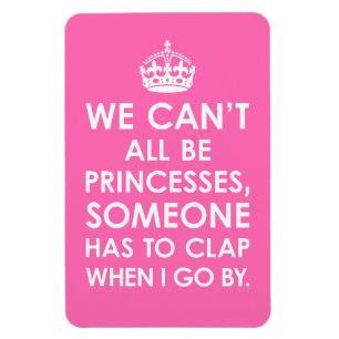 Premium Flexi Magnet We Can't All Be Princesses