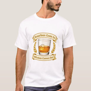 Premium Vintage Bourbon Goes In Wisdom Comes Out T-Shirt