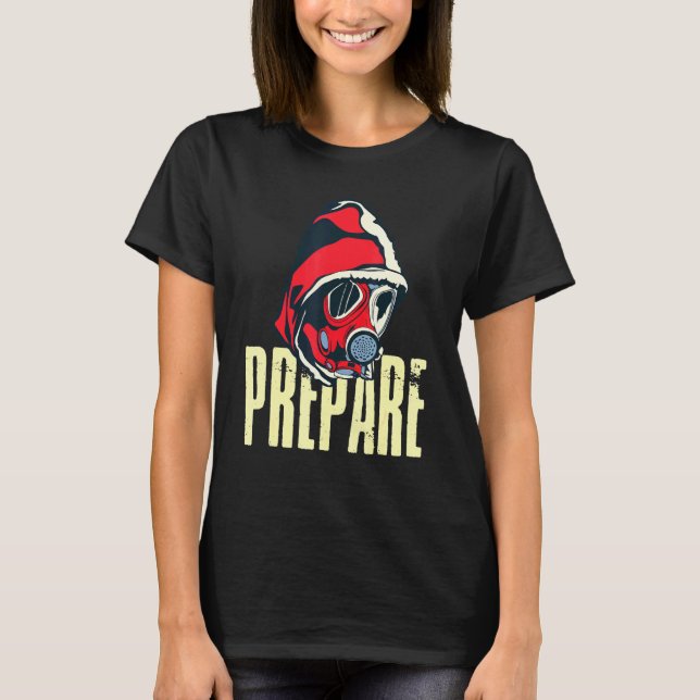 Prepare Apocalypse Survivalist Prepper T-Shirt (Front)