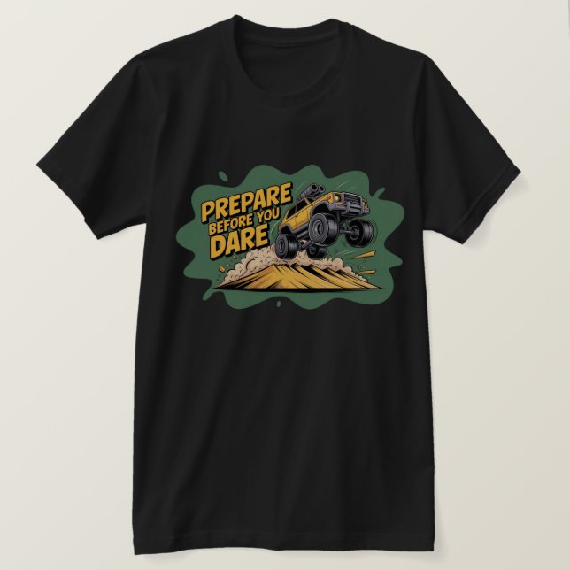 Prepare Before You Dare Jumping Off Road SUV T-Shirt (Design Front)