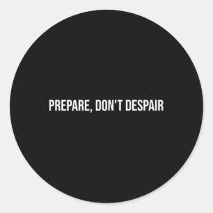 Prepare, Don't Despair, Mental Health Therapy _1 Classic Round Sticker