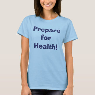 Prepare for Health! T-Shirt