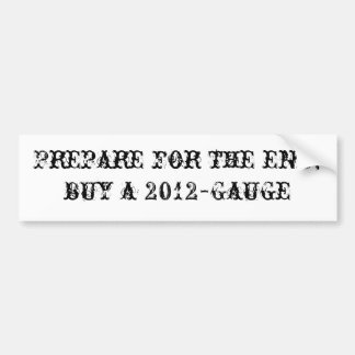 Prepare for the end; buy a 2012-Gage Bumper Sticker