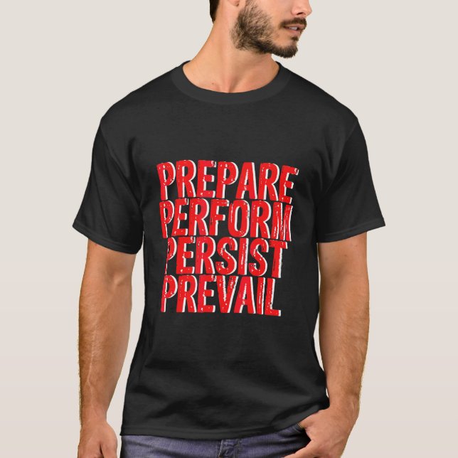 Prepare Perform Persist Prevail   T-Shirt (Front)