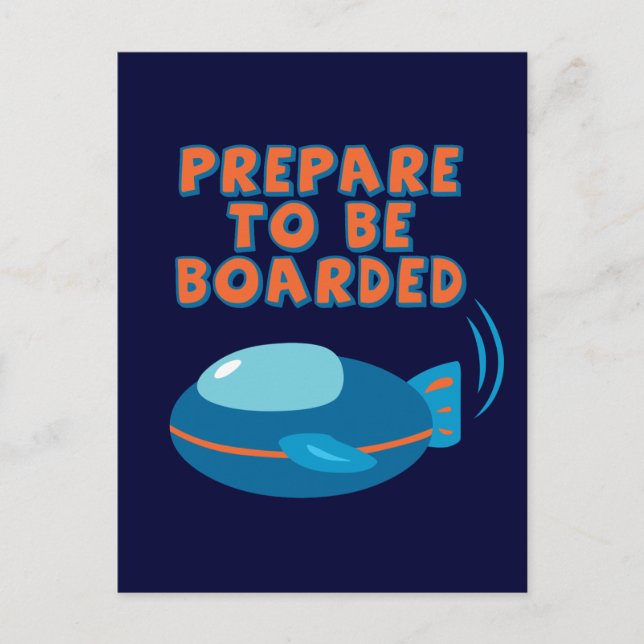Prepare To Be Boarded Postcard (Front)