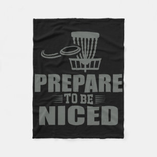 Prepare To Be Niced Disc Golf Ultimate Frisbee  Fleece Blanket