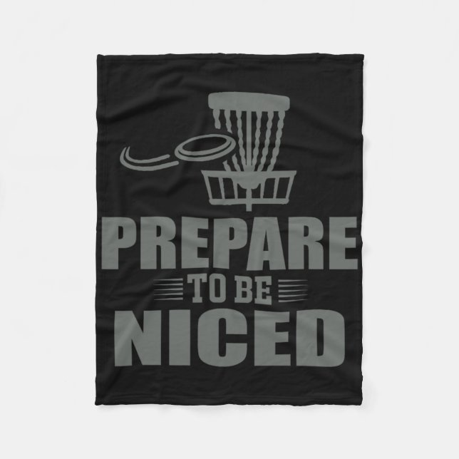 Prepare To Be Niced Disc Golf Ultimate Frisbee  Fleece Blanket (Front)