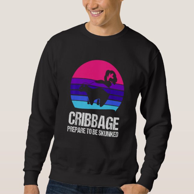 Prepare to be skunked Cribbage Sweatshirt (Front)