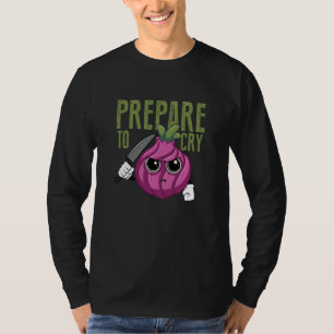 Prepare To Cry Red Onion Vegetable Food Pun Vegan  T-Shirt