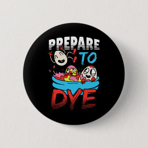 Prepare To Dye Funny Easter Egg  6 Cm Round Badge