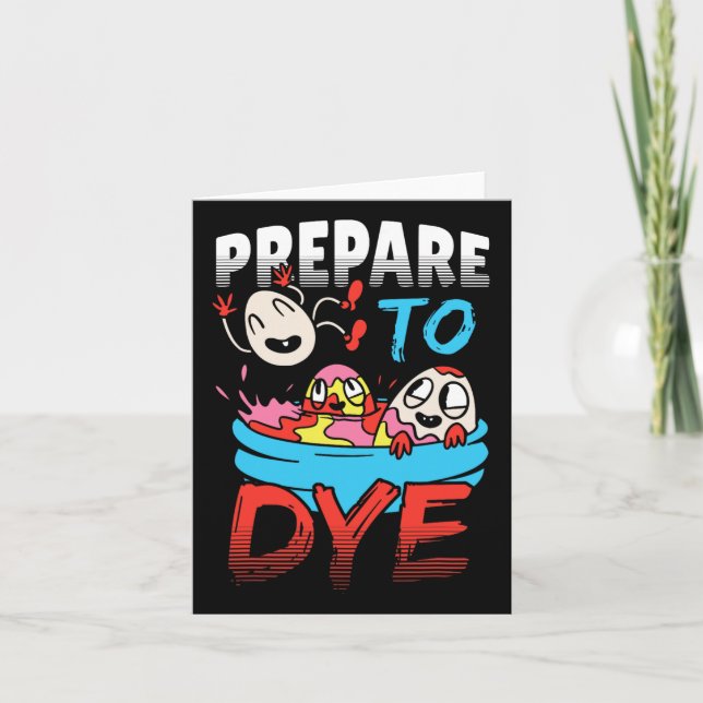 Prepare To Dye Funny Easter Egg  Card (Front)