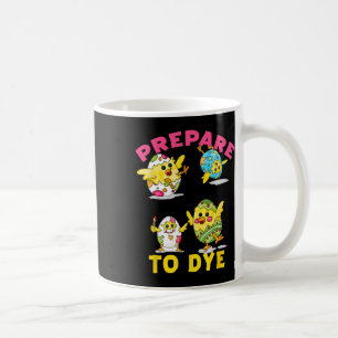 Prepare To Dye Funny Easter Egg Chicks Colourful H Coffee Mug