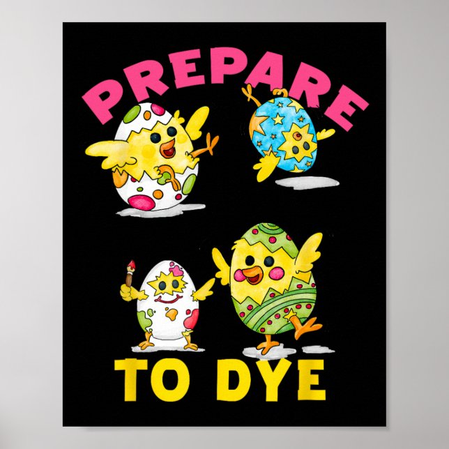 Prepare To Dye Funny Easter Egg Chicks Colourful H Poster (Front)