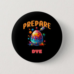 Prepare To Dye Funny Easter Egg Colouring Pun Holi 6 Cm Round Badge