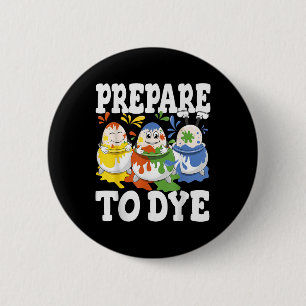 Prepare To Dye Funny Easter Egg Dyeing Eggs Men Wo 6 Cm Round Badge
