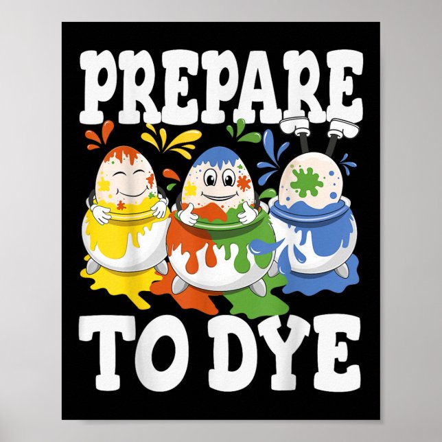 Prepare To Dye Funny Easter Egg Dyeing Eggs Men Wo Poster (Front)