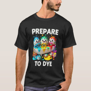 Prepare To Dye Funny Easter Egg Dyeing Eggs Tee Me