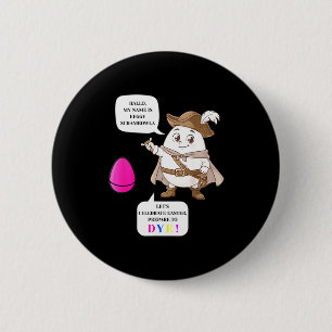 Prepare to dye funny easter egg dying 6 cm round badge
