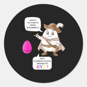 Prepare to dye funny easter egg dying classic round sticker