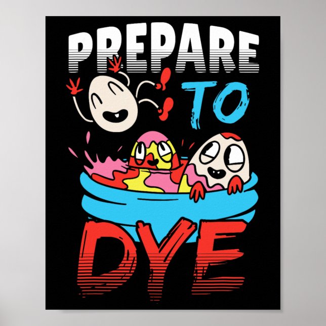 Prepare To Dye Funny Easter Egg  Poster (Front)