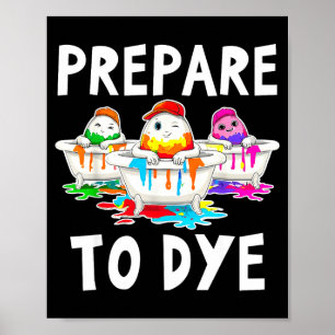 Prepare to dye funny easter sunday egg hunting men poster