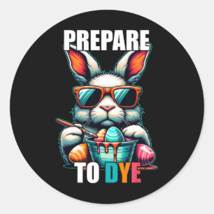 Prepare To Dye Funny Easter Sunday Egg Hunting Wom Classic Round Sticker