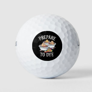 Prepare To Dye Funny Egg Hunting Easter Sunday Golf Balls