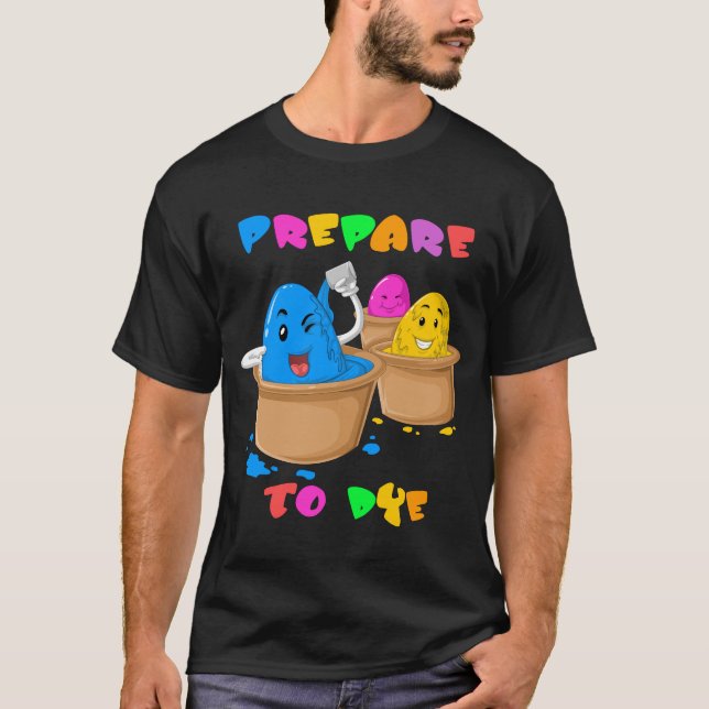 Prepare To Dye T-Shirt (Front)