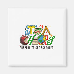Prepare To Get Schooled Funny Sarcastic Teacher 1 Magnet