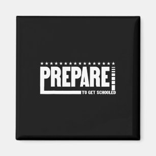 Prepare To Get Schooled Funny Sarcastic Teacher 3  Magnet