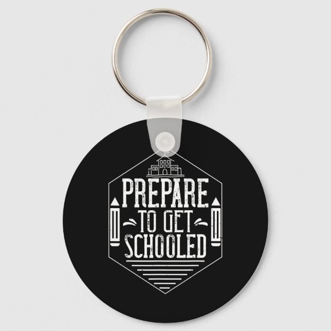 Prepare To Get Schooled Funny Sarcastic Teacher  Key Ring (Front)