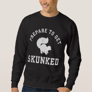 Prepare To Get Skunked Funny Cribbage Game Present Sweatshirt