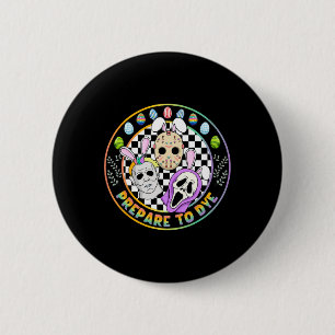 Prepare To Groovy Dye Funny Easter Horror Dyeing E 6 Cm Round Badge