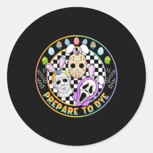 Prepare To Groovy Dye Funny Easter Horror Dyeing E Classic Round Sticker
