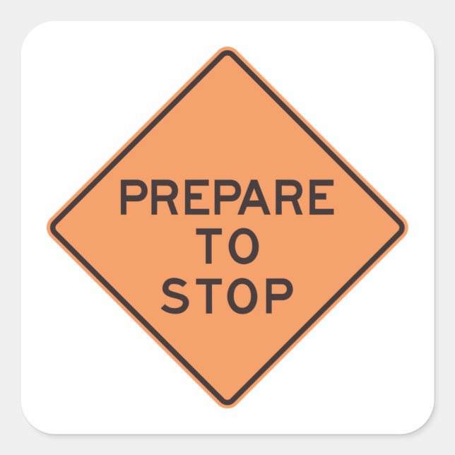Prepare To Stop Road Sign Square Sticker (Front)