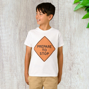 Prepare To Stop Road Sign T-Shirt
