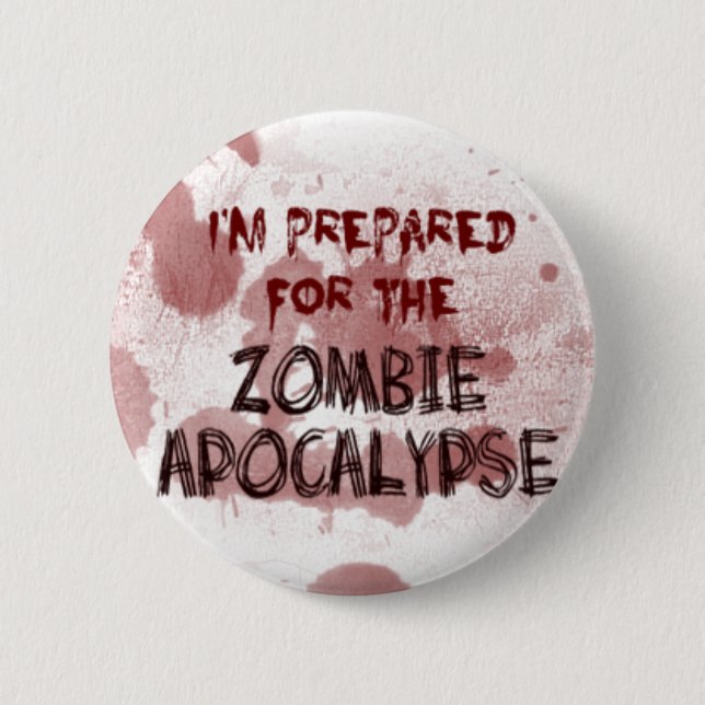 Prepared For The Zombie Apocalypse Button (Front)