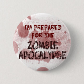 Prepared For The Zombie Apocalypse Button