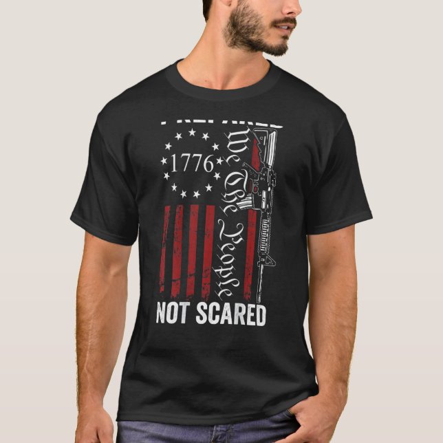 Prepared Not Scared  2nd Amendment Ar15 Rifle Pro  T-Shirt (Front)
