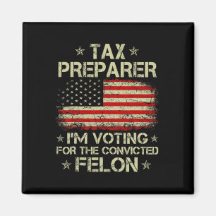 Preparer I'm Voting For The Convicted Felon Funny Magnet